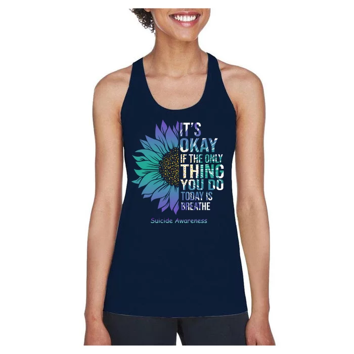 Only Thing You Do Today Is Break Suicide Awareness Sunflowe Women's Racerback Tank