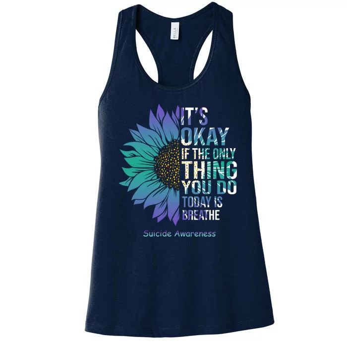 Only Thing You Do Today Is Break Suicide Awareness Sunflowe Women's Racerback Tank