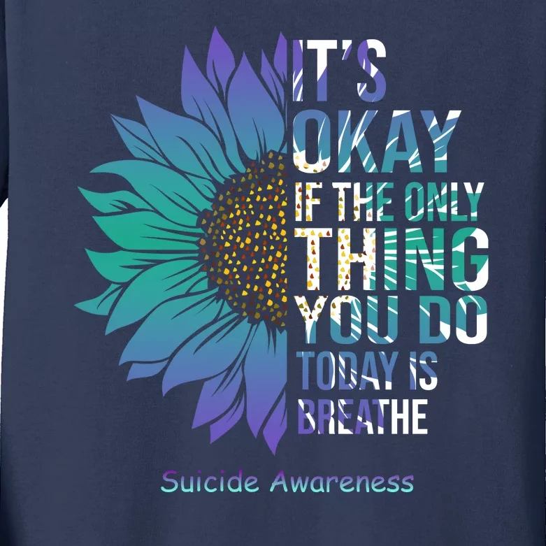 Only Thing You Do Today Is Break Suicide Awareness Sunflowe Kids Long Sleeve Shirt