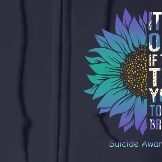 Only Thing You Do Today Is Break Suicide Awareness Sunflowe Full Zip Hoodie