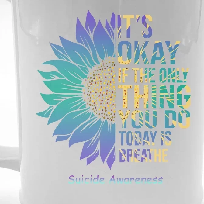 Only Thing You Do Today Is Break Suicide Awareness Sunflowe Front & Back Beer Stein