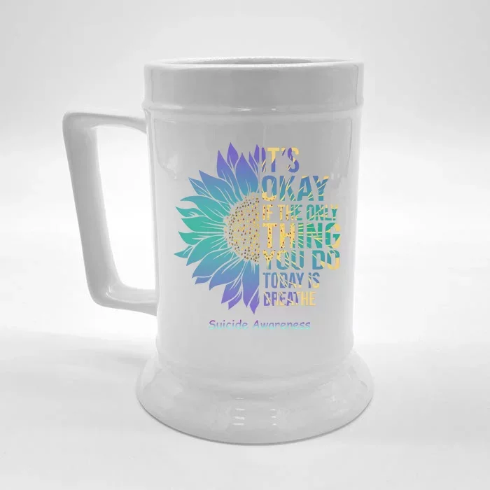 Only Thing You Do Today Is Break Suicide Awareness Sunflowe Front & Back Beer Stein