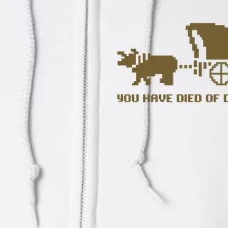 Oregon Trail You Have Died Of Dysentery Full Zip Hoodie