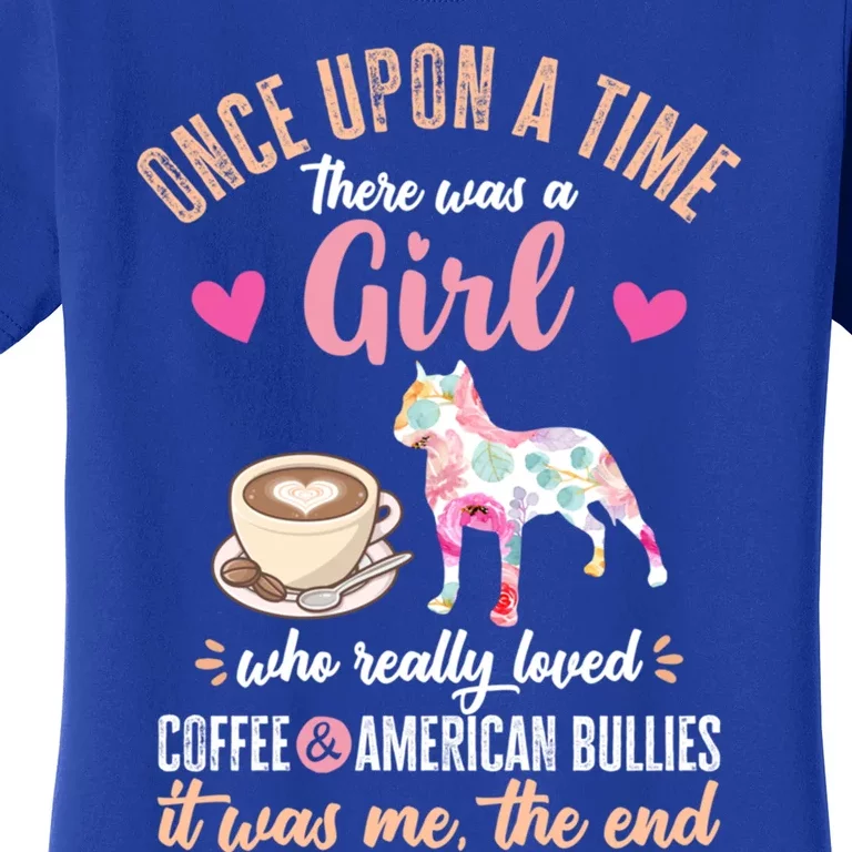 Once Upon A Time A Who Loved American Bullies Gift Women's T-Shirt