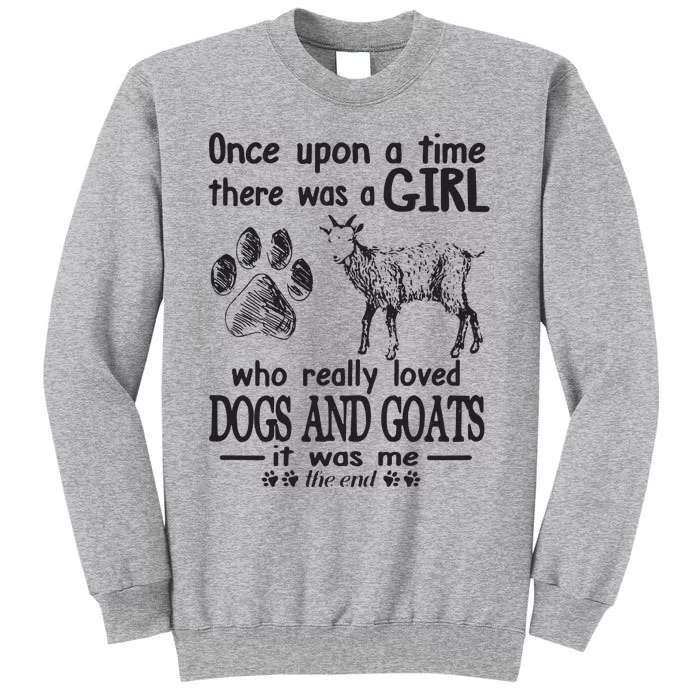 Once Upon A Time There Was A Girl Loved Dogs And Goats Tall Sweatshirt