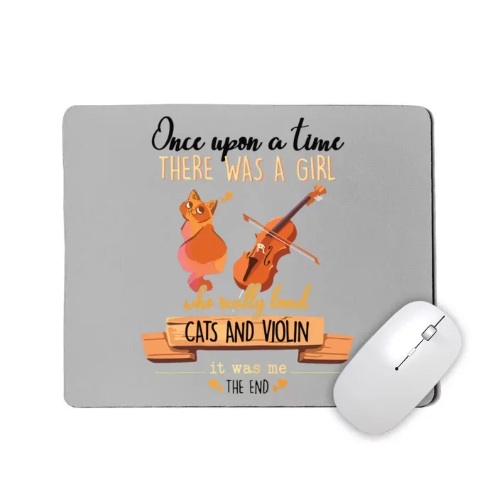 Once Upon A Time There Was A Girl Who Loved Cats And Violin Mousepad