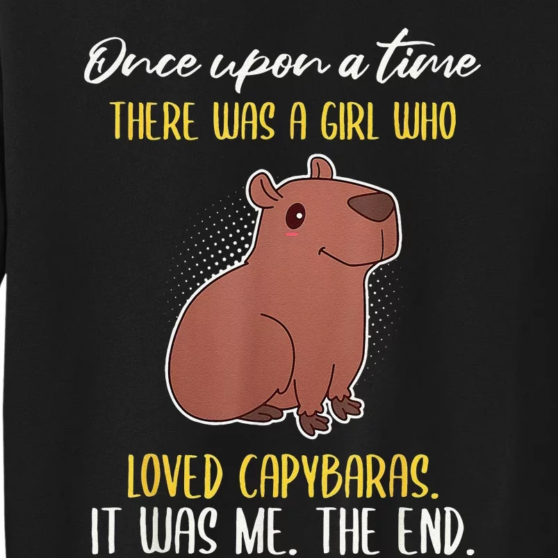 Once Upon A Time There Was A  Who Loved Capybaras Sweatshirt