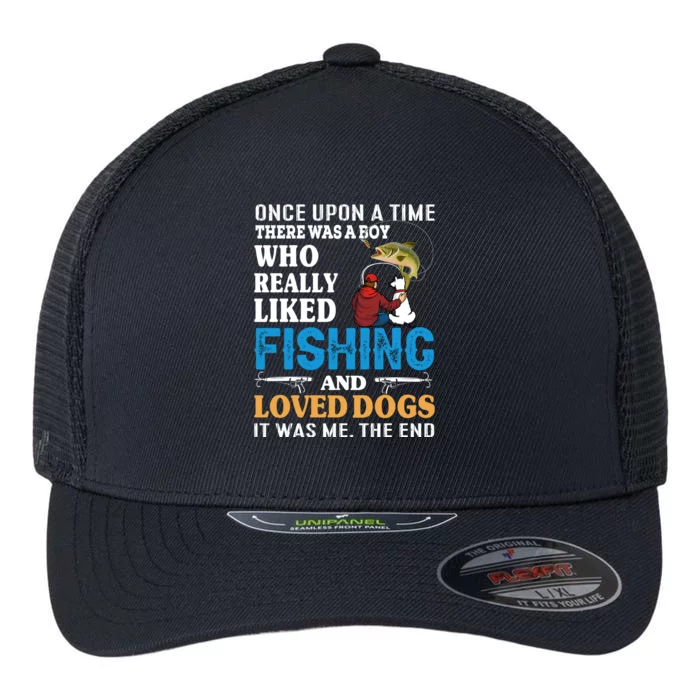 Once Upon A Time A Man Loved Fishing And Loved Dogs Flexfit Unipanel Trucker Cap