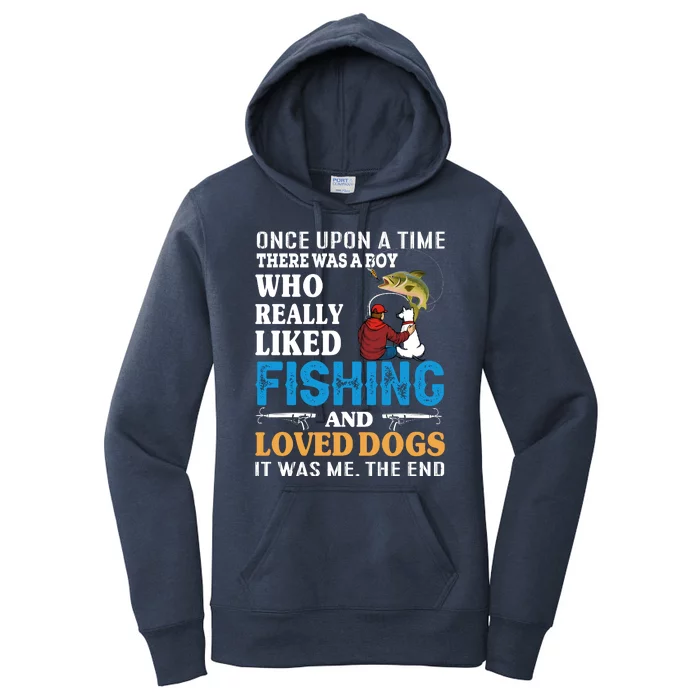 Once Upon A Time A Man Loved Fishing And Loved Dogs Women's Pullover Hoodie