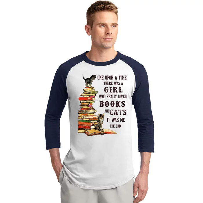 Once Upon A Time There Was A Girl Who Really Loved Books And Cats It Was Me Baseball Sleeve Shirt