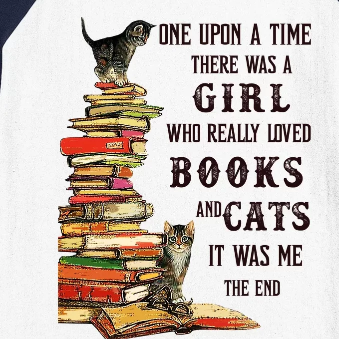 Once Upon A Time There Was A Girl Who Really Loved Books And Cats It Was Me Baseball Sleeve Shirt