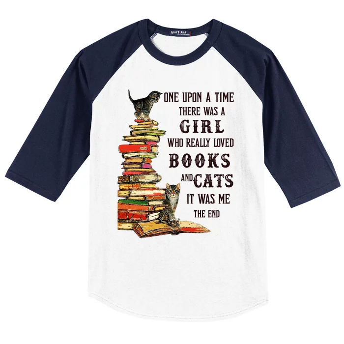 Once Upon A Time There Was A Girl Who Really Loved Books And Cats It Was Me Baseball Sleeve Shirt