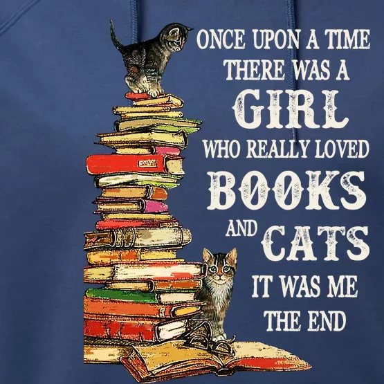 Once Upon A Time A Girl Really Loved Books And Cats Performance Fleece Hoodie