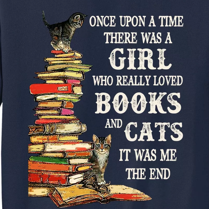 Once Upon A Time A Girl Really Loved Books And Cats Tall Sweatshirt