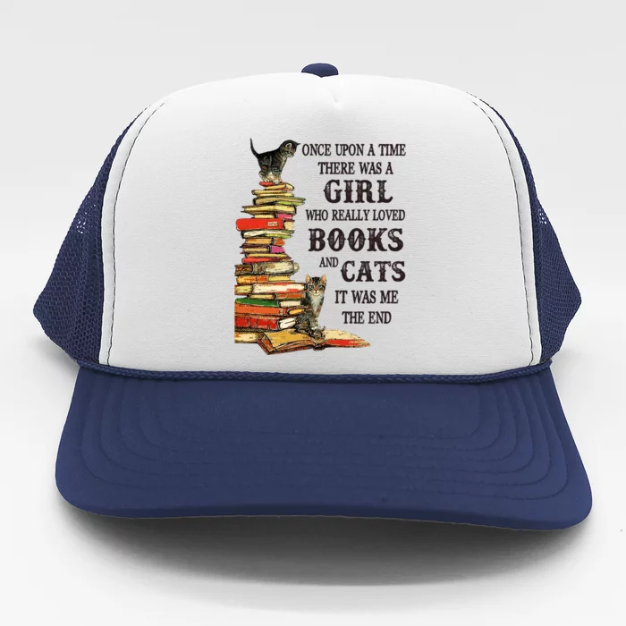 Once Upon A Time A Girl Really Loved Books And Cats Trucker Hat