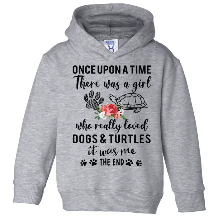 Once Upon A Time There Was A Girl Loved Dogs And Turtles Toddler Hoodie