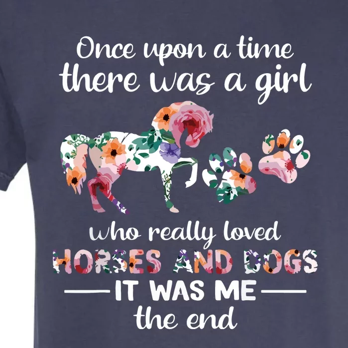 Once Upon A Time There Was Girl Who Loved Horse And Dog Garment-Dyed Heavyweight T-Shirt