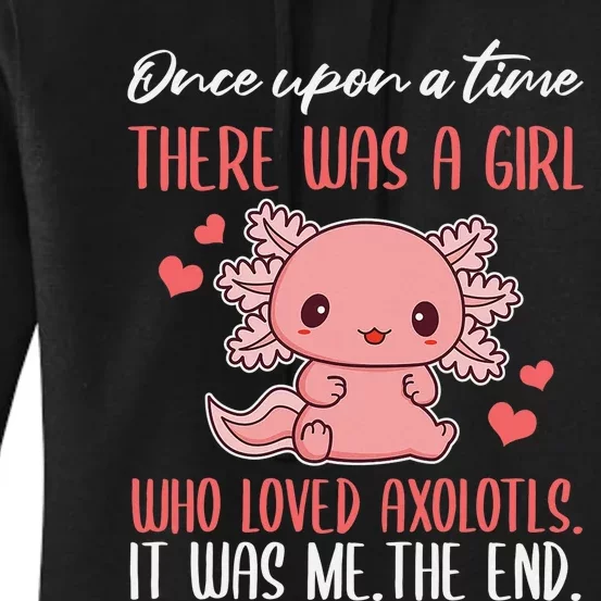 Once Upon A Time There Was A  Who Loved Axolotls Women's Pullover Hoodie