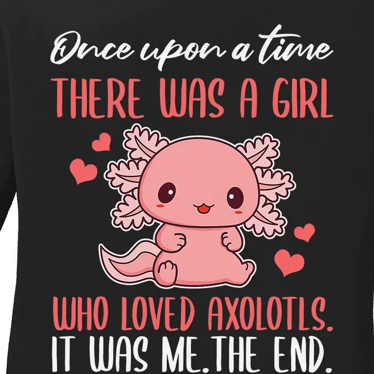 Once Upon A Time There Was A  Who Loved Axolotls Ladies Long Sleeve Shirt