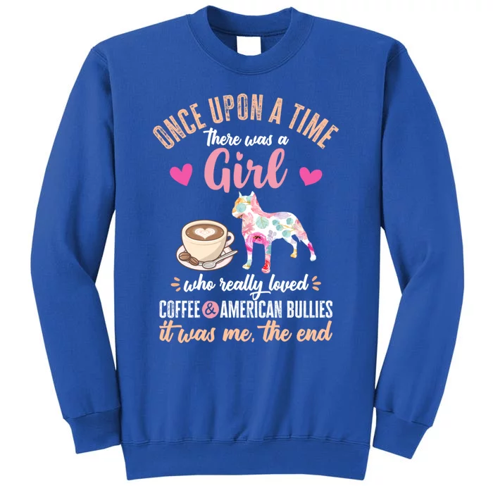 Once Upon A Time A Who Loved American Bullies Cool Gift Tall Sweatshirt