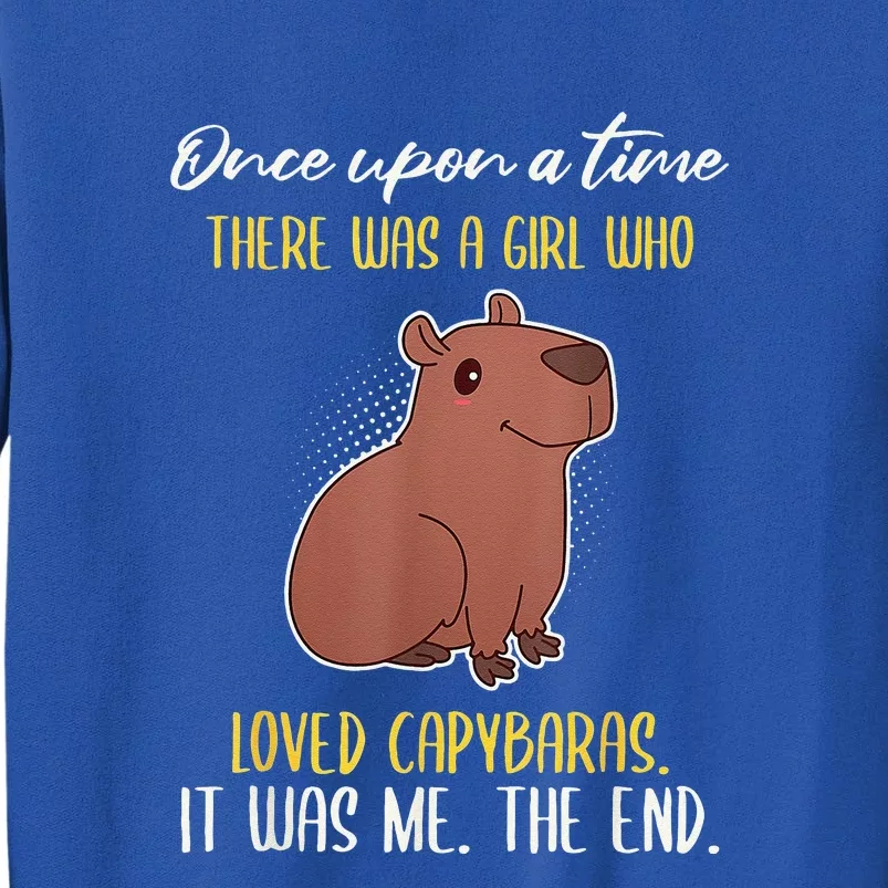 Once Upon A Time There Was A Who Loved Capybaras Sweatshirt