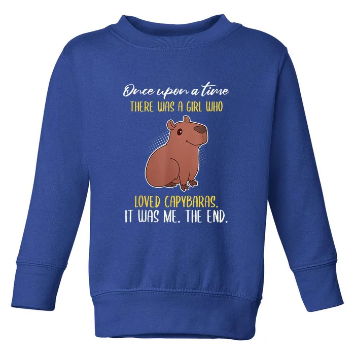 Once Upon A Time There Was A Who Loved Capybaras Toddler Sweatshirt