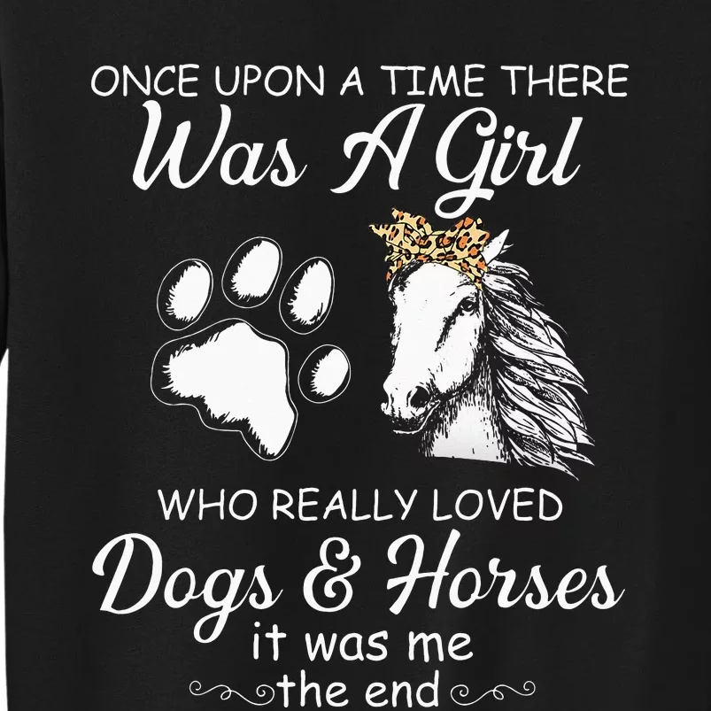 Once Upon A Time There Was Who Loved Dogs And Horses Tall Sweatshirt