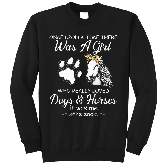 Once Upon A Time There Was Who Loved Dogs And Horses Tall Sweatshirt