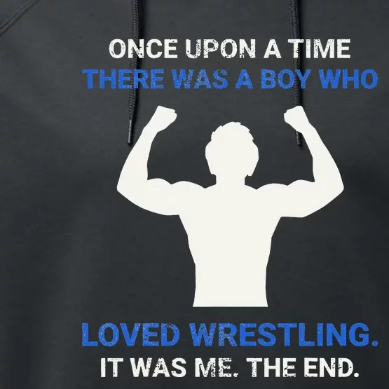 Once Upon A Time There Was A  Who Loved Wrestling Performance Fleece Hoodie