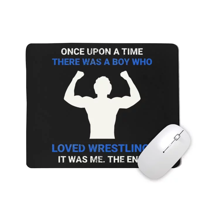 Once Upon A Time There Was A  Who Loved Wrestling Mousepad