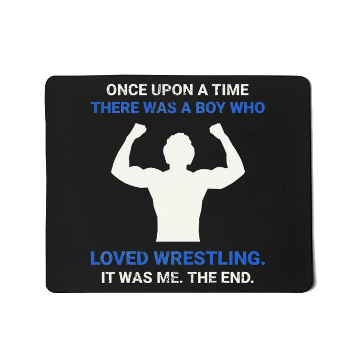 Once Upon A Time There Was A  Who Loved Wrestling Mousepad