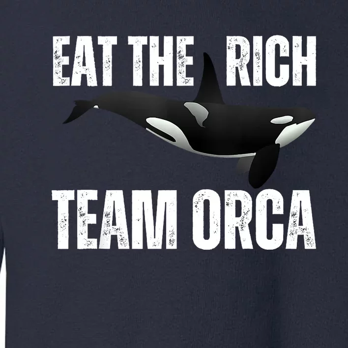 Orca Uprising Eat The Rich Team Orca Toddler Sweatshirt