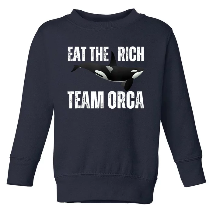 Orca Uprising Eat The Rich Team Orca Toddler Sweatshirt