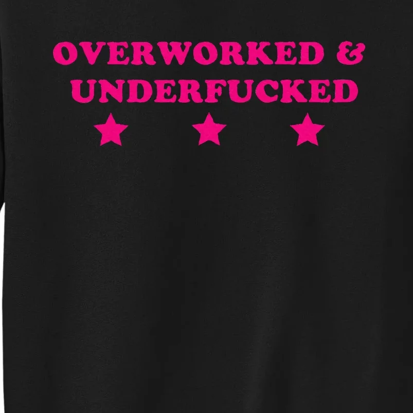 Overworked & Underfucked Tall Sweatshirt