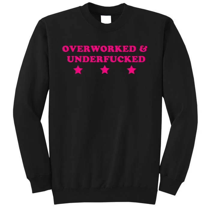 Overworked & Underfucked Tall Sweatshirt