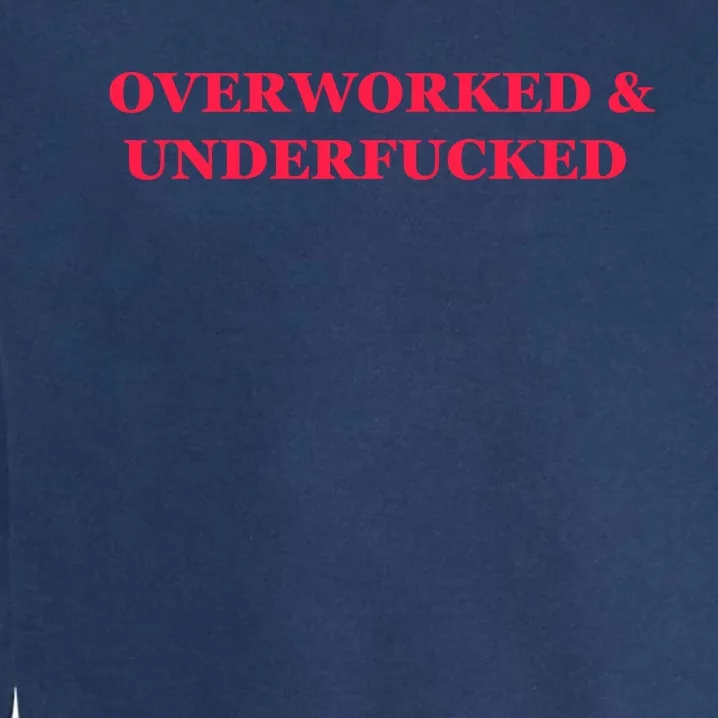 Overworked Underfucked Garment-Dyed Sweatshirt