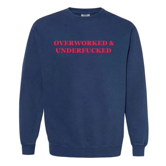 Overworked Underfucked Garment-Dyed Sweatshirt