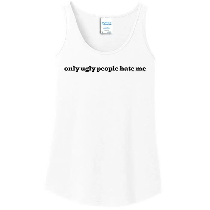 Only Ugly People Hate Me Ladies Essential Tank