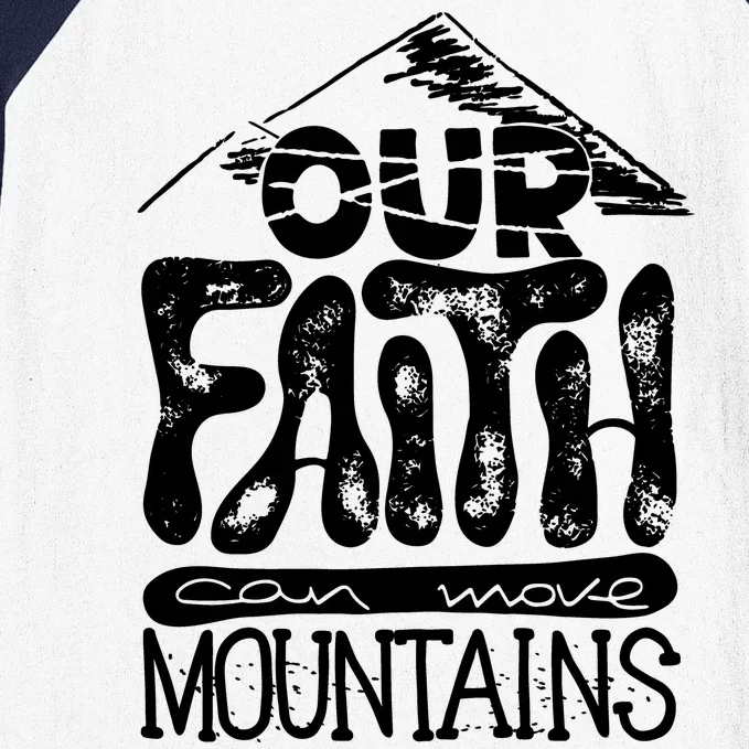 Our Faith Can Move Mountains Baseball Sleeve Shirt