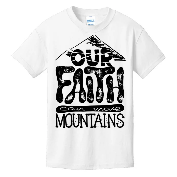 Our Faith Can Move Mountains Kids T-Shirt