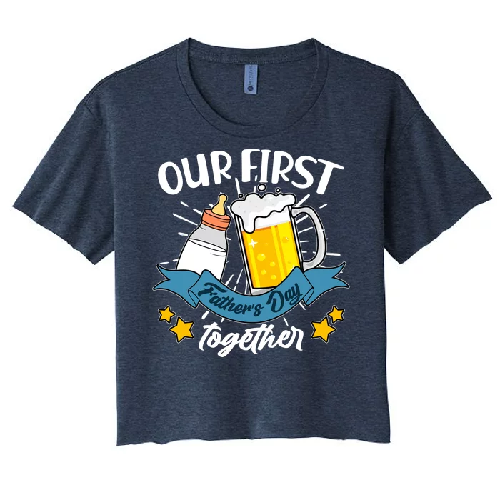 Our First Father's Day Together Baby Bottle Beer Mug Women's Crop Top Tee