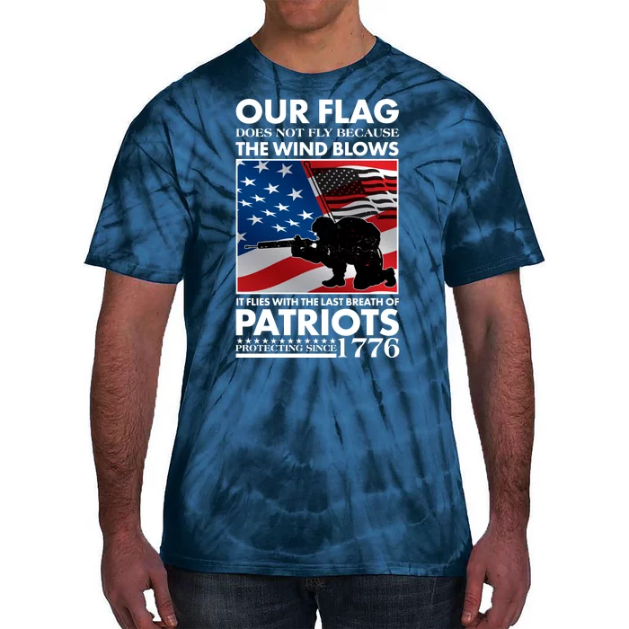 Our Flag Flies With the Last Breath of Patriots Tie-Dye T-Shirt