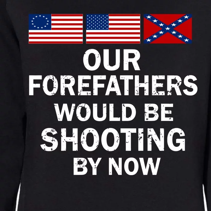 Our Forefathers Would Be Shooting By Now Womens California Wash Sweatshirt