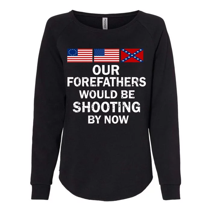 Our Forefathers Would Be Shooting By Now Womens California Wash Sweatshirt