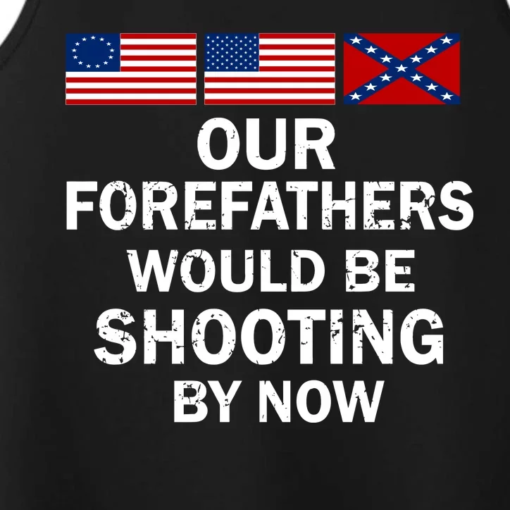 Our Forefathers Would Be Shooting By Now Performance Tank