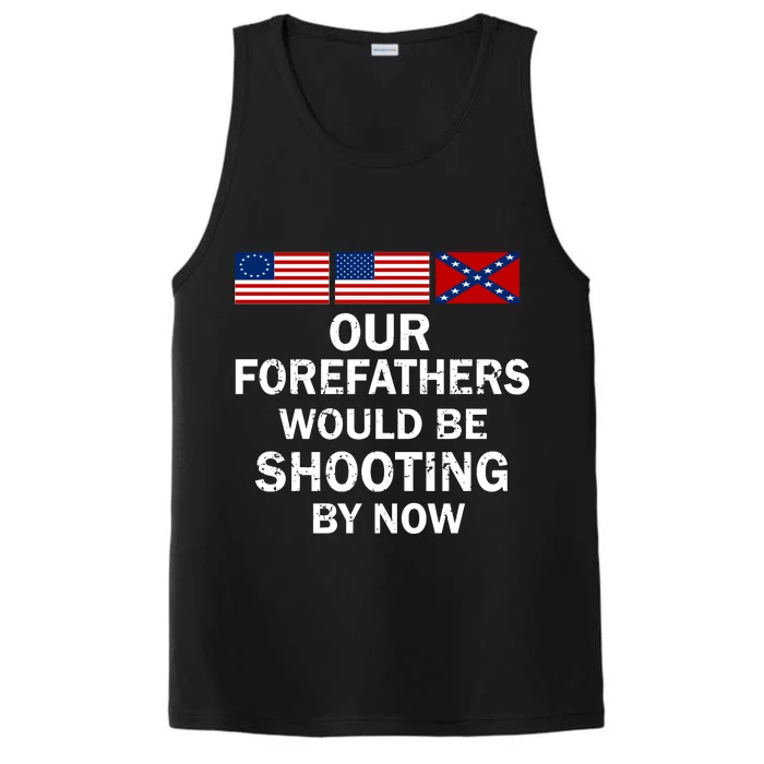 Our Forefathers Would Be Shooting By Now Performance Tank