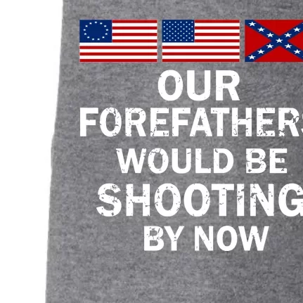 Our Forefathers Would Be Shooting By Now Doggie 3-End Fleece Hoodie