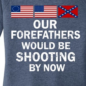Our Forefathers Would Be Shooting By Now Women’s Perfect Tri Tunic Long Sleeve Shirt