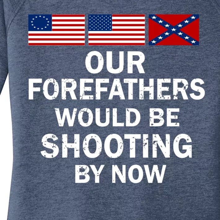 Our Forefathers Would Be Shooting By Now Women's Perfect Tri Tunic Long Sleeve Shirt