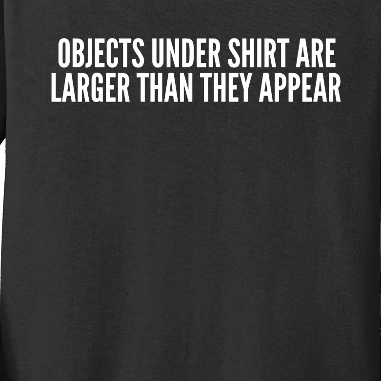 Objects Under Shi Rt Are Larger Than They Appear Kids Long Sleeve Shirt